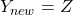 Rendered by QuickLaTeX.com Y_{new} = Z