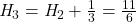 \mathit{H}_{3} = \mathit{H}_{2} + \frac{1}{3} = \frac{11}{6}