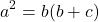 \[a^2=b(b+c)\]