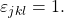 \varepsilon_{jkl} = 1.