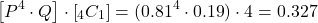 \[\left[{P^4}\cdot{Q}\right]\cdot\left[{_4}{{C}_1}}\right] = ({0.81^4}\cdot {0.19})\cdot {4} = 0.327\]