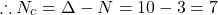 \[\therefore N_{c}=\Delta-N=10-3=7\]