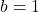 Rendered by QuickLaTeX.com b = 1