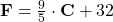 \bold{F} = \frac{9}{5} \cdot \bold{C}+32