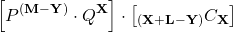 \[\left[{P^{(\mathbf{M}-\mathbf{Y})}\cdot{Q^\mathbf{X}}\right]\cdot\left[{_{(\mathbf{X}+\mathbf{L}-\mathbf{Y})}{{C}_\mathbf{X}}}\right]\]