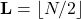 Rendered by QuickLaTeX.com \mathbf{L} = \lfloor N/2 \rfloor