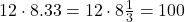 12 \cdot 8.33=12 \cdot 8\frac{1}{3}=100