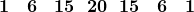 \[\bold{1}\ \ \ \bold{6}\ \ \ \bold{15}\ \ \bold{20}\ \ \bold{15}\ \ \ \bold{6}\ \ \ \bold{1}\]