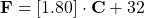 \bold{F} = [1.80] \cdot \bold{C}+32