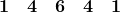 \[\bold{1}\ \ \ \bold{4}\ \ \ \bold{6}\ \ \ \bold{4}\ \ \ \bold{1}\]