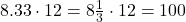 8.33 \cdot 12=8\frac{1}{3} \cdot 12=100