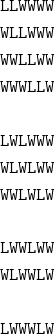 \begin{align*} \\ \texttt{LLWWWW}\\ \texttt{WLLWWW}\\ \texttt{WWLLWW}\\ \texttt{WWWLLW}\\ \\ \texttt{LWLWWW}\\ \texttt{WLWLWW}\\ \texttt{WWLWLW}\\ \\ \texttt{LWWLWW}\\ \texttt{WLWWLW}\\ \\ \texttt{LWWWLW} \end{align*}