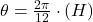 \theta = \frac {2\pi}{12} \cdot (H)