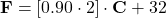 \bold{F} = [0.90 \cdot 2] \cdot \bold{C}+32