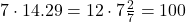 7 \cdot 14.29=12 \cdot 7\frac{2}{7}=100