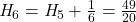 \mathit{H}_{6} = \mathit{H}_{5} + \frac{1}{6} = \frac{49}{20}