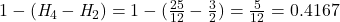 1 - (\mathit{H}_4 - \mathit{H}_2) = 1 - (\frac{25}{12} - \frac{3}{2}) = \frac{5}{12} = 0.4167